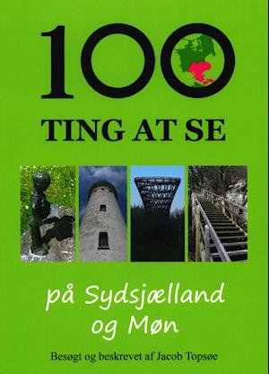 Cover for Jacob Topsøe · 100 ting at se på Sydsjælland og Møn (Sewn Spine Book) [1e uitgave] (2021)