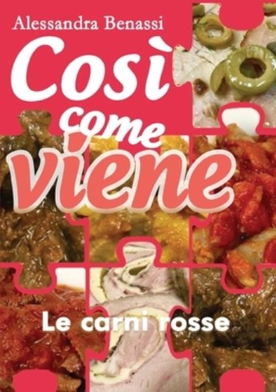 Cover for Alessandra Benassi · Cosi come viene. Le carni rosse (Paperback Book) (2019)