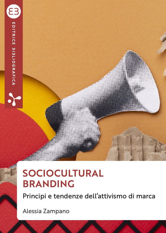 Zampano Alessia · Sociocultural Branding. Principi E Tendenze Dell'attivismo Di Marca (Book) (2024)