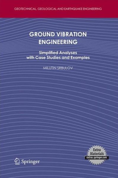 Cover for Milutin Srbulov · Ground Vibration Engineering: Simplified Analyses with Case Studies and Examples - Geotechnical, Geological and Earthquake Engineering (Hardcover Book) (2010)