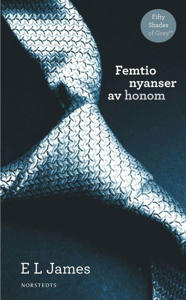 Femtio nyanser: Femtio nyanser av honom - E L James - Books - Norstedts - 9789113050812 - April 15, 2014