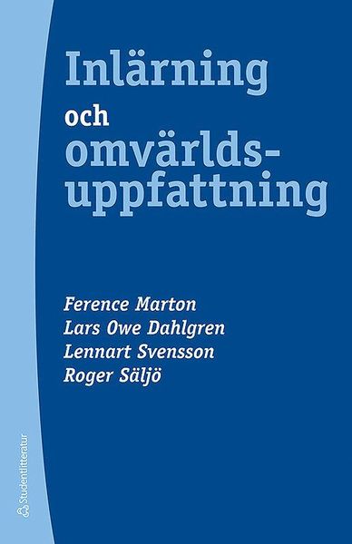 Inlärning och omvärldsuppfattning : en bok om den studerande människan - Roger Säljö - Books - Studentlitteratur - 9789144104812 - September 13, 2016