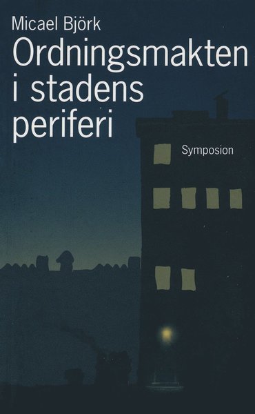 Cover for Micael Björk · Ordningsmakten i stadens periferi : en studie av polisiära gänginsatser i Göteborg, 2004-2005 (Bog) (2007)