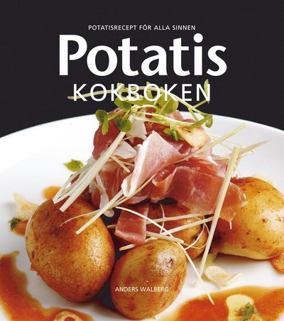 Cover for Anders Walberg · Potatis Kokboken - Potatisrecept för alla sinnen (Bound Book) (2005)