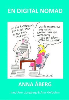 Cover for Anna Åberg · En digital nomad : får man leva som man vill? En handbok i att förverkliga drömmar. (Paperback Book) (2015)