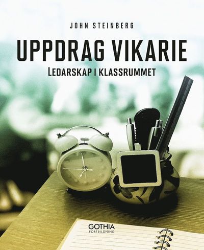 Cover for John Steinberg · Uppdrag vikarie : ledarskap i klassrummet (Book) (2018)