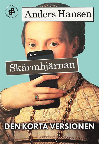 Skärmhjärnan. Den korta versionen - Anders Hansen - Books - Bonnier Bookery - 9789179010812 - January 5, 2021