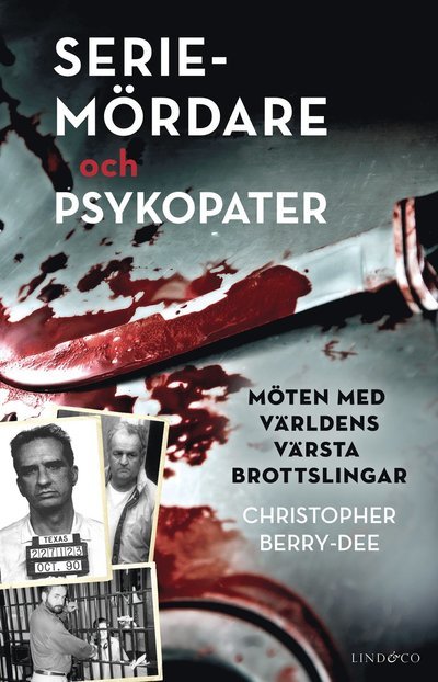 Cover for Christopher Berry-Dee · Seriemördare och psykopater : Möten med världens värsta brottslingar (Indbundet Bog) (2022)