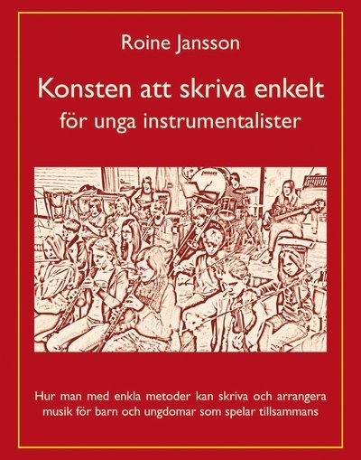 Cover for Roine Jansson · Konsten att skriva enkelt : för unga instrumentalister (Book) (2014)