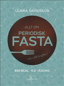 Cover for Ulrika Davidsson · Allt om periodisk fasta (Inbunden Bok) (2020)