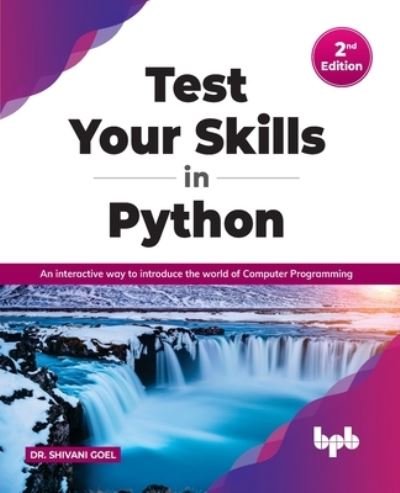Cover for Dr. Shivani Goel · Test Your Skills in Python: An interactive way to introduce the world of Computer Programming (Paperback Book) (2022)