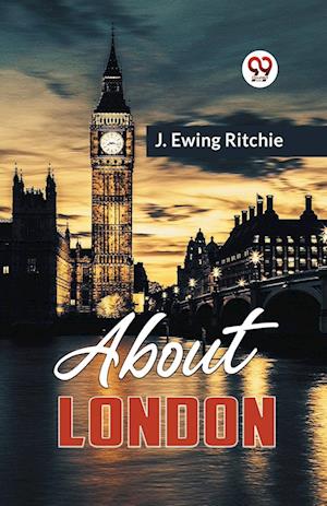 Cover for J. Ewing Ritchie · About London (Paperback Book) (2023)