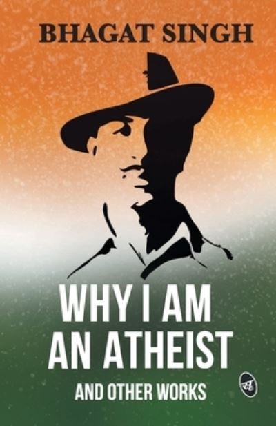 Cover for Bhagat Singh · Why I am an Atheist and Other Works (Paperback Book) (2019)