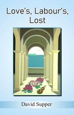 Cover for David Supper · Love's, Labour's, Lost (Paperback Book) (2020)