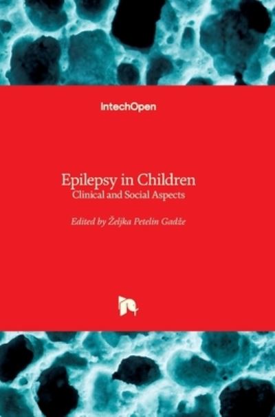 Cover for Zeljka Petelin Gadze · Epilepsy in Children: Clinical and Social Aspects (Gebundenes Buch) (2011)