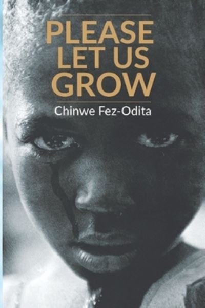 Cover for Fez-Odita Chinwe Fez-Odita · Please Let Us Grow (Paperback Book) (2021)