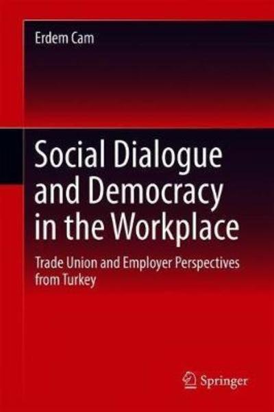 Cover for Cam · Social Dialogue and Democracy in the Workplace (Buch) [1st ed. 2019 edition] (2018)