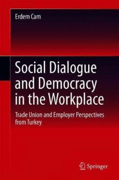 Cover for Cam · Social Dialogue and Democracy in the Workplace (Buch) [1st ed. 2019 edition] (2018)