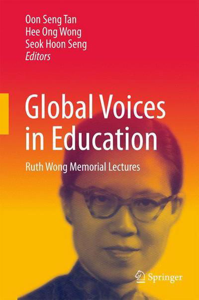 Cover for Oon Seng Tan · Global Voices in Education: Ruth Wong Memorial Lectures (Gebundenes Buch) [1st ed. 2015 edition] (2015)