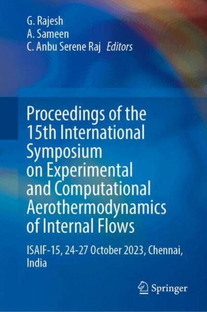 Proceedings of the 15th International Symposium on Experimental and Computational Aerothermodynamics of Internal Flows: ISAIF-15, 24–27 October 2023, Chennai, India - - Bøger - Springer Nature Switzerland AG - 9789819640812 - 22. maj 2025