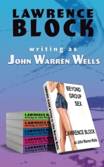 Cover for As John Warren Wells · Beyond Group Sex: Doing Their Own Thing (Taschenbuch) (2022)