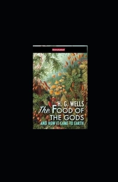 Cover for H G Wells · The Food of the Gods and How It Came to Earth Annotated (Paperback Bog) (2021)
