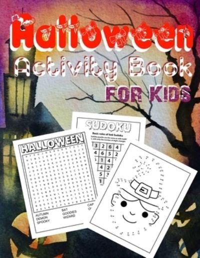 Cover for Rizwan Raiyan Publication House · Halloween Activity Book for Kids Ages 4-8: Scary Fun Workbook For Halloween Dot To Dot, Mazes, Word Search and More Perfect Halloween Gifts: Halloween Coloring &amp; Activity Book For Kids Ages 4-8 Coloring, Drawing, Word Search, Mazes, Sudoku And More!! (Pocketbok) (2021)