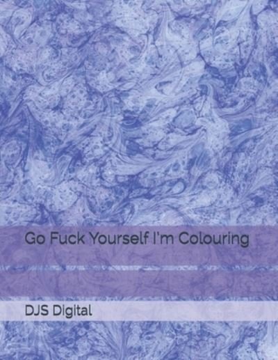 Cover for Djs Digital · Go Fuck Yourself I'm Colouring (Paperback Bog) (2021)