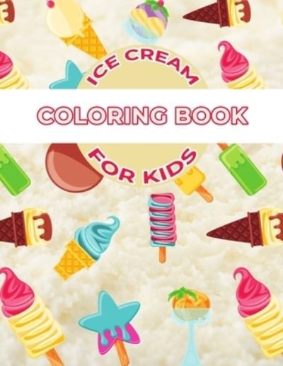 Cover for Mfh Foods Lover · Ice Cream Coloring Book For Kids: Ice cream Activity Book for Kids, Boys &amp; Girls, Ages 3-5, 5-8. 29 Coloring Pages of Ice cream. (Pocketbok) (2021)
