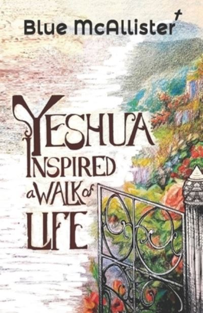 Cover for Mozart Blue Thundercloud McAllister · Yeshua Inspired a Walk of Life (Paperback Book) (2021)