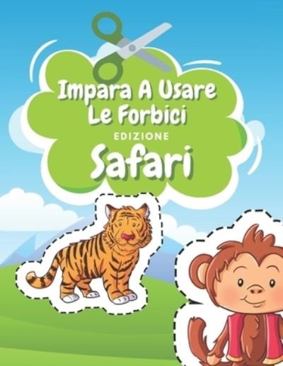 Cover for Nr Famiglia Felice Editore · Impara A Usare Le Forbici Edizione Safari (Taschenbuch) (2020)