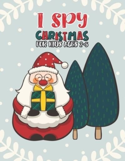 I Spy Christmas Book For Kids Ages 2-5 - Mimouni Publishing Group - Livros - Independently Published - 9798565651812 - 16 de novembro de 2020