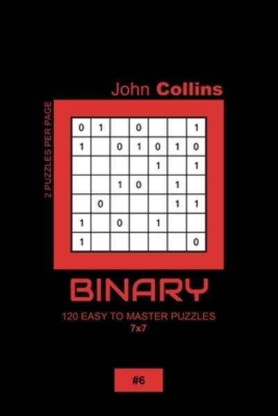 Cover for John Collins · Binary - 120 Easy To Master Puzzles 7x7 - 6 (Paperback Book) (2020)