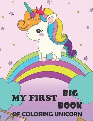 My First Big Book Of Coloring Unicorn - Jj Coloring - Bøger - Independently Published - 9798642206812 - 30. april 2020