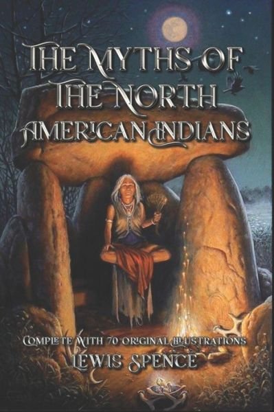 Cover for Lewis Spence · The Myths of the North American Indians (Taschenbuch) (2020)