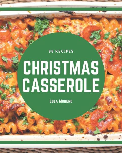 Cover for Lola Moreno · 88 Christmas Casserole Recipes (Paperback Book) (2020)