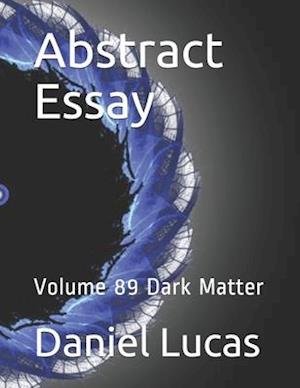 Abstract Essay - Daniel Lucas - Kirjat - Independently Published - 9798668033812 - tiistai 21. heinäkuuta 2020