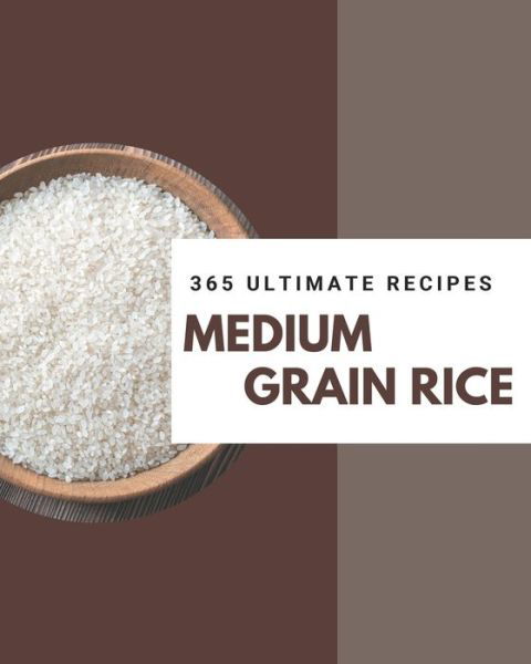 Cover for Tawana Martin · 365 Ultimate Medium Grain Rice Recipes (Paperback Bog) (2020)