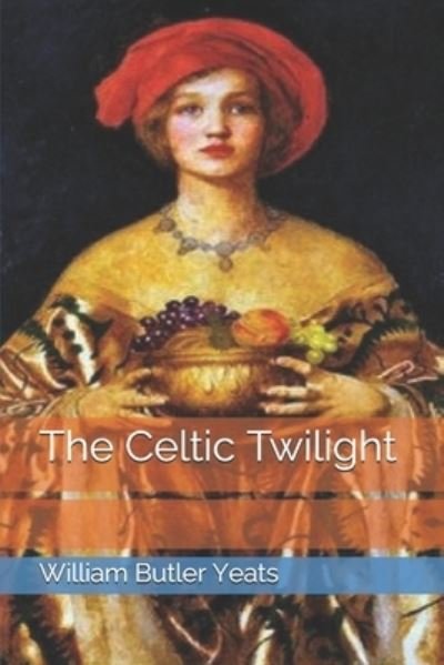 Cover for William Butler Yeats · The Celtic Twilight (Pocketbok) (2021)