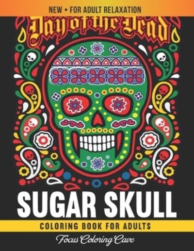 Cover for Focus Coloring Cave · Sugar Skull Coloring Book for Adults (Taschenbuch) (2020)