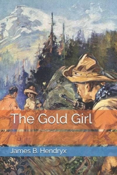 Cover for James B Hendryx · The Gold Girl (Pocketbok) (2021)