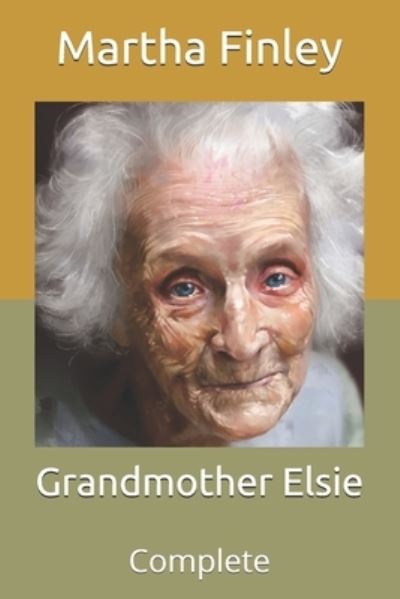 Cover for Martha Finley · Grandmother Elsie: Complete (Paperback Book) (2021)