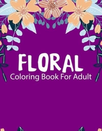 Cover for Ash Book · Floral Coloring Book for Adults (Taschenbuch) (2021)
