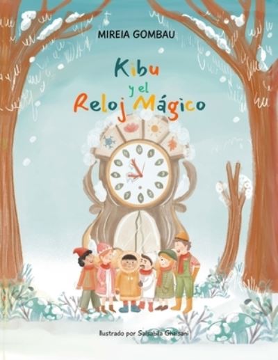 Cover for Mireia Gombau · Kibu y el Reloj Magico - Libros Infantiles 3-8 Anos: Emociones, Sentimientos, Valores Y Habitos (Paperback Book) (2021)