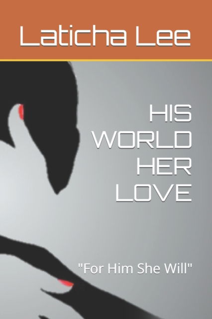 Cover for Laticha S Lee · His World Her Love (Paperback Book) (2022)