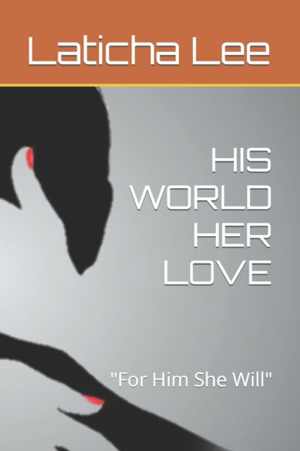 Cover for Laticha S Lee · His World Her Love (Paperback Bog) (2022)