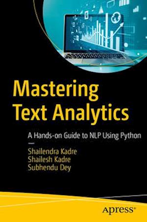 Cover for Shailendra Kadre · Mastering Text Analytics: A Hands-on Guide to NLP Using Python (Paperback Book) (2025)
