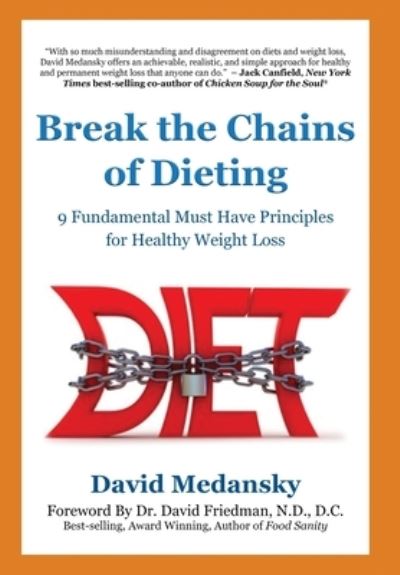 Break the Chains of Dieting: 9 Fundamental Must Have Principles for Healthy Weight Loss - David Medansky - Books - Break the Diet Chains - 9798985057812 - October 18, 2021