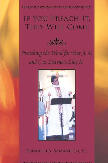 Cover for Eduardo a Samaniego · If You Preach It, They will Come: Preaching the Word for Year A, B, and C as Listeners Like It (Pocketbok) [Revised edition] (2021)