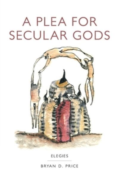 Cover for Bryan Price · Plea for Secular Gods (Book) (2023)